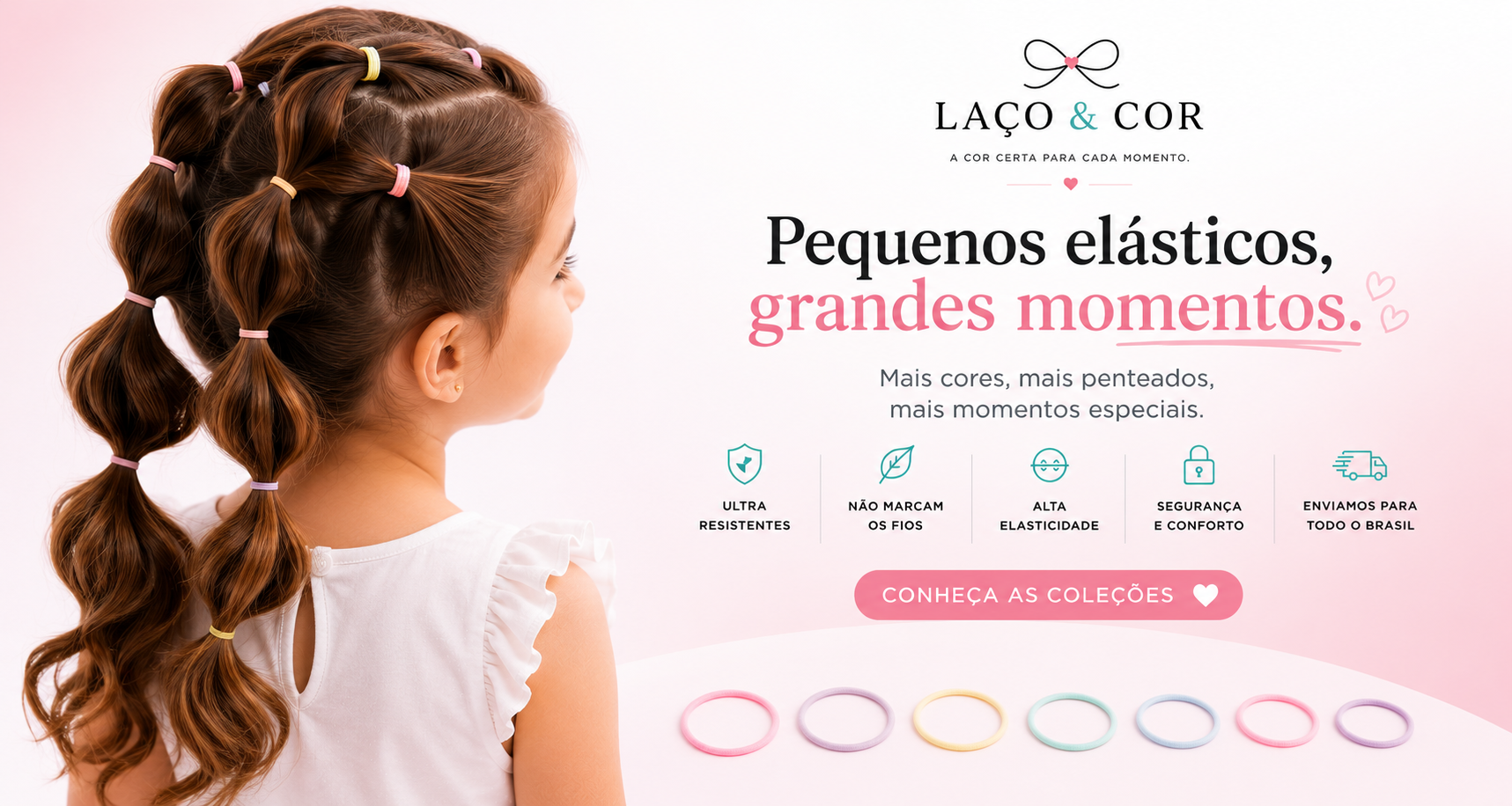 Pequenos elásticos, grandes momentos — Laço & Cor